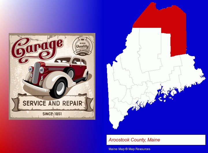 an auto service and repairs garage sign; Aroostook County, Maine highlighted in red on a map