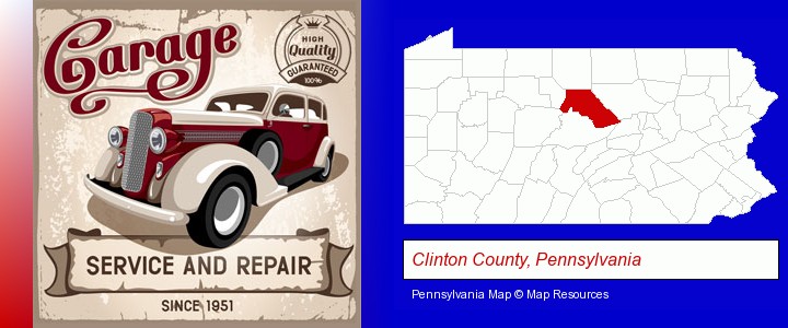 an auto service and repairs garage sign; Clinton County, Pennsylvania highlighted in red on a map