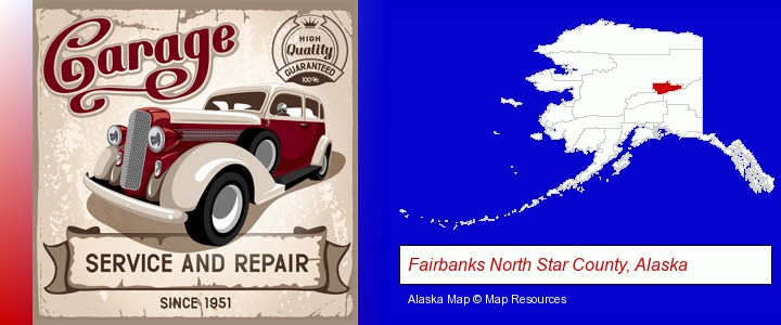 an auto service and repairs garage sign; Fairbanks North Star County, Alaska highlighted in red on a map