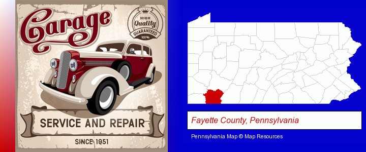 an auto service and repairs garage sign; Fayette County, Pennsylvania highlighted in red on a map
