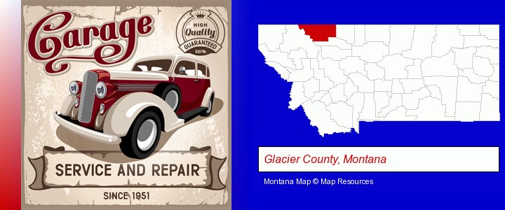 an auto service and repairs garage sign; Glacier County, Montana highlighted in red on a map
