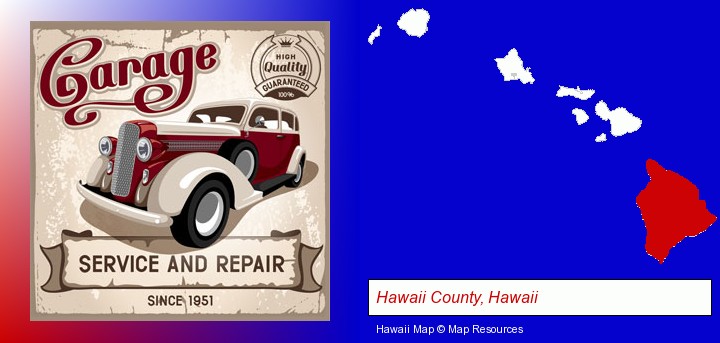 an auto service and repairs garage sign; Hawaii County, Hawaii highlighted in red on a map