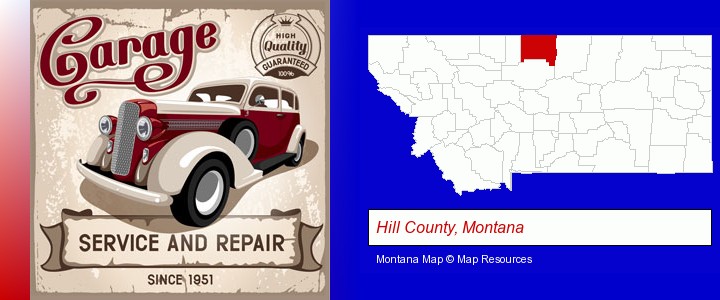 an auto service and repairs garage sign; Hill County, Montana highlighted in red on a map