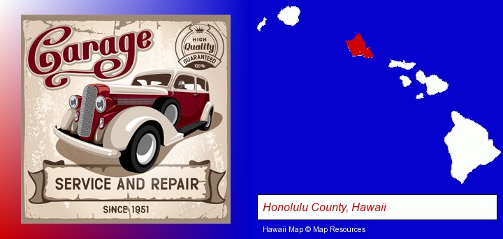 an auto service and repairs garage sign; Honolulu County, Hawaii highlighted in red on a map
