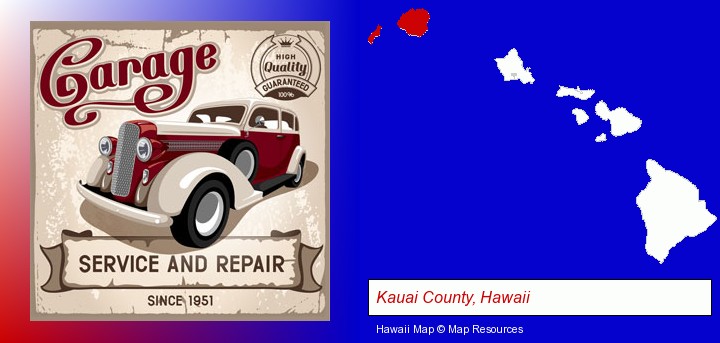 an auto service and repairs garage sign; Kauai County, Hawaii highlighted in red on a map