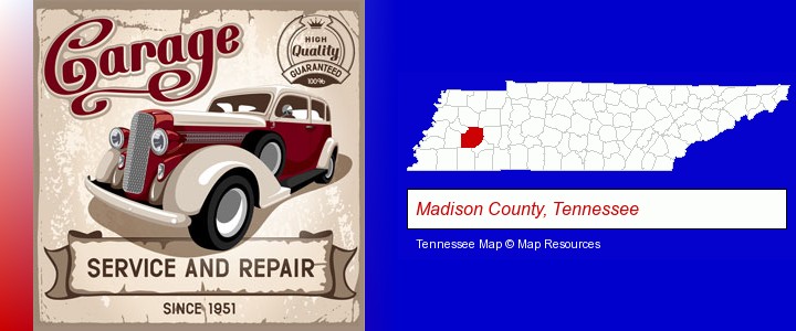 an auto service and repairs garage sign; Madison County, Tennessee highlighted in red on a map