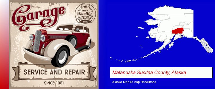 an auto service and repairs garage sign; Matanuska Susitna County, Alaska highlighted in red on a map