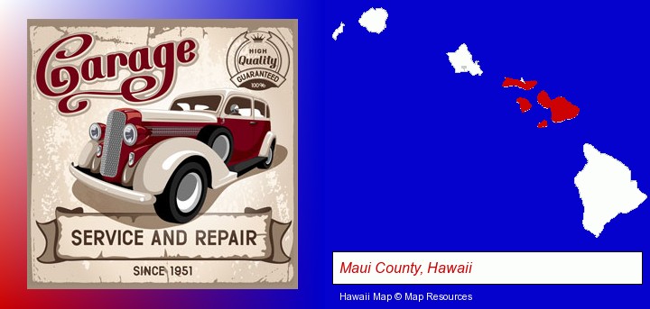 an auto service and repairs garage sign; Maui County, Hawaii highlighted in red on a map