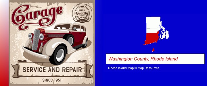an auto service and repairs garage sign; Washington County, Rhode Island highlighted in red on a map