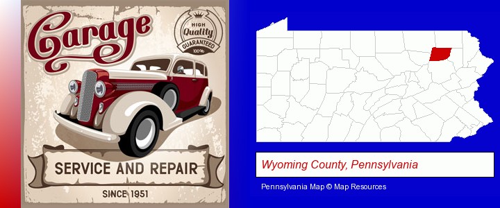 an auto service and repairs garage sign; Wyoming County, Pennsylvania highlighted in red on a map