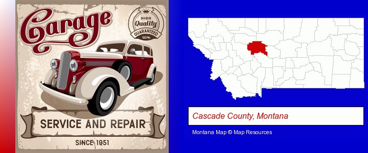 an auto service and repairs garage sign; Cascade County, Montana highlighted in red on a map