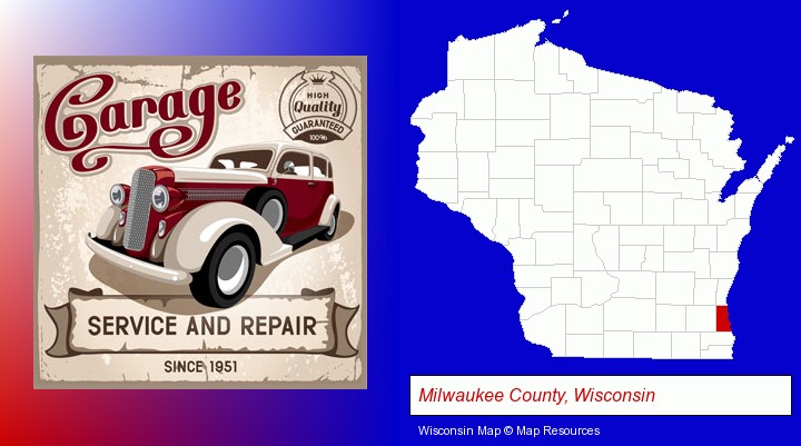 an auto service and repairs garage sign; Milwaukee County, Wisconsin highlighted in red on a map